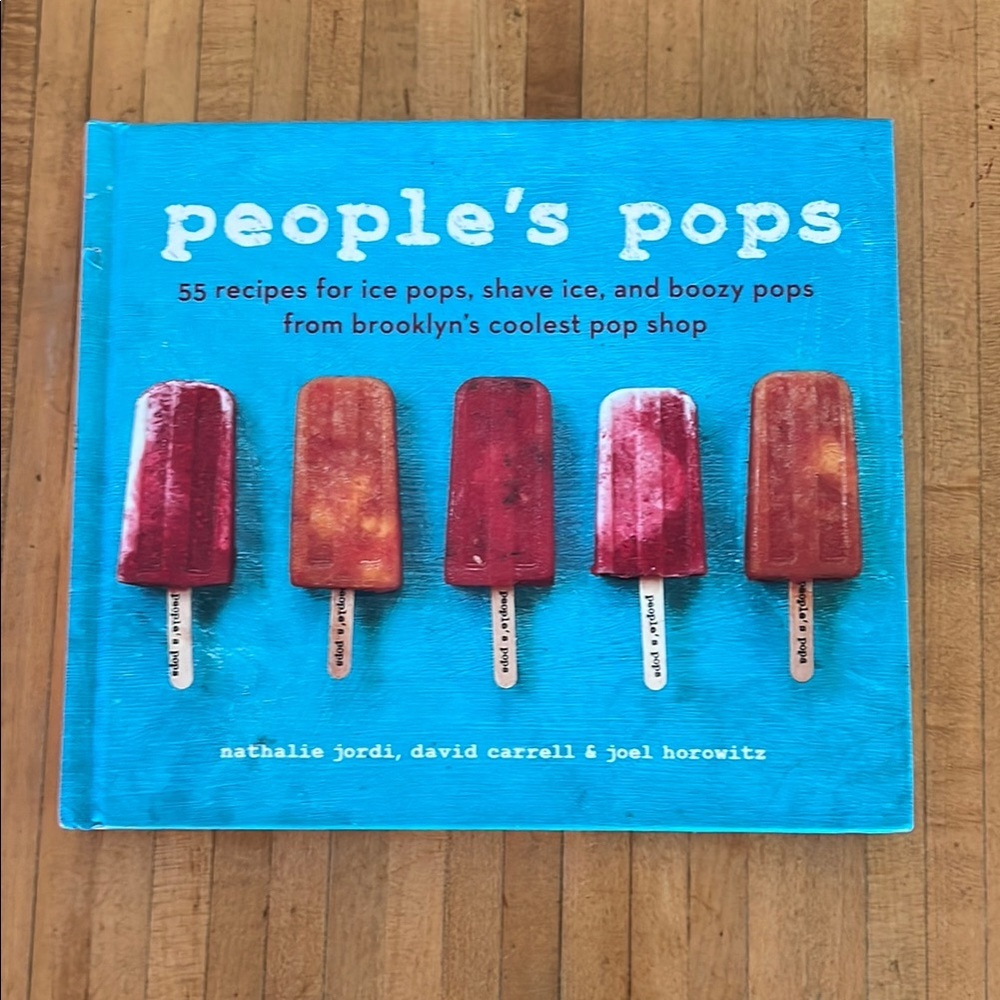 People’s Pops: 55 Recipes for Ice Pops, Shave Ice, and Boozy Pops Cookbook